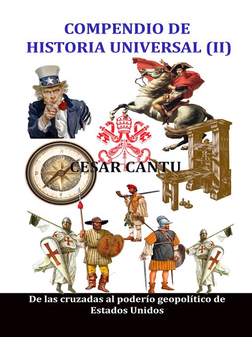 Title details for Compendio de Historia Universal (II) De las cruzadas al poderío geopolítico de Estados Unidos by Cesar Cantu - Available